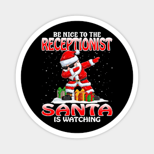 Be Nice To The Receptionist Santa is Watching Magnet